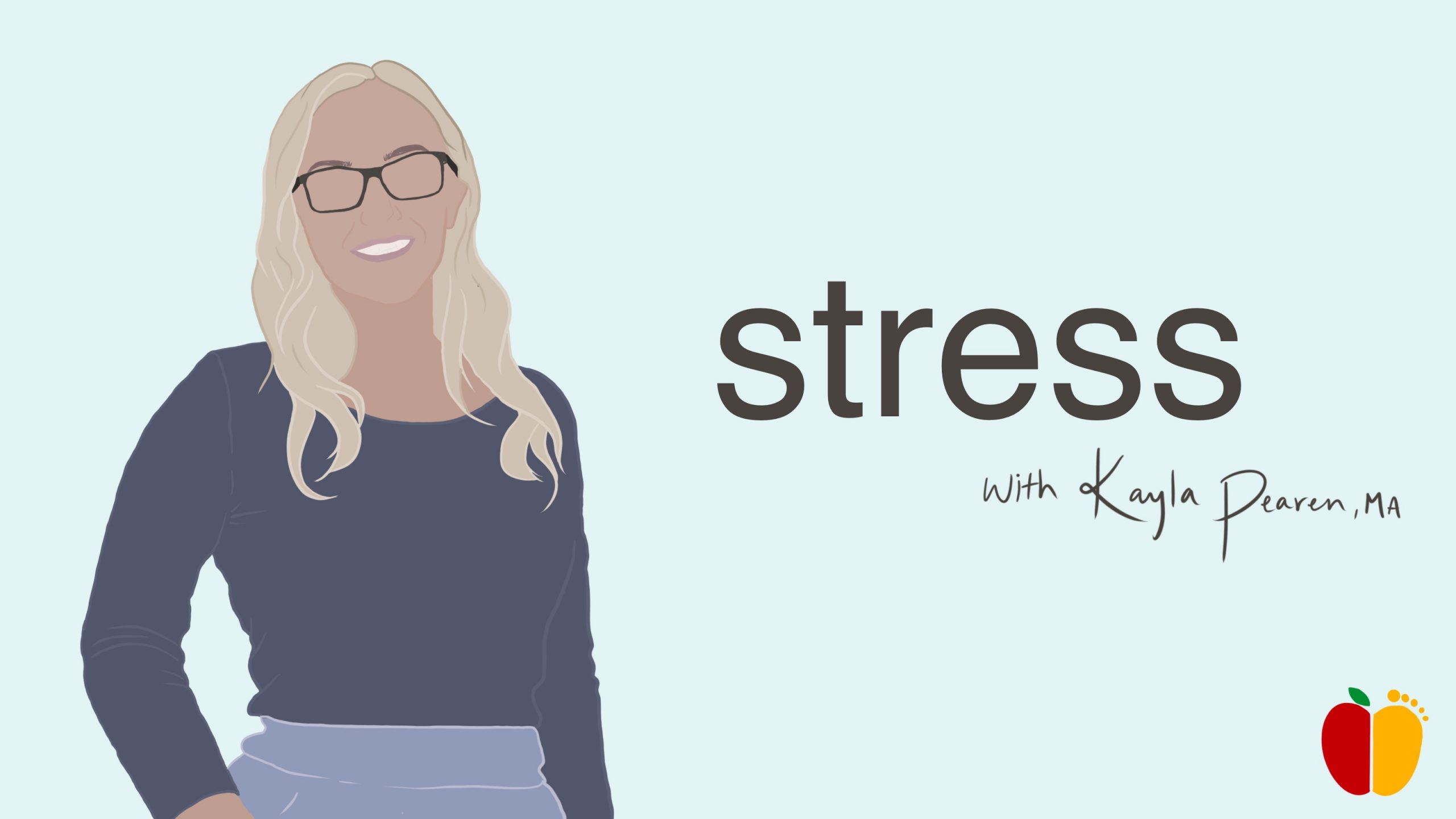 A cartoon image of a smiling female with the text "stress with Kayla Pearen, MA"